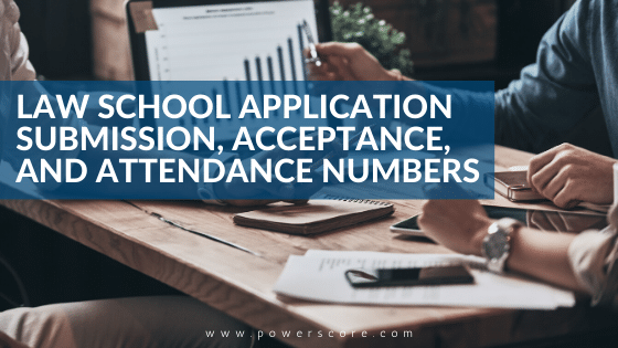 Law School Application Submission, Acceptance, and Attendance Numbers