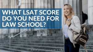 What LSAT Score Do You Need for Law School?