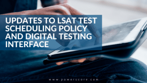 Updates to LSAT Test Scheduling Policy and Digital Testing Interface