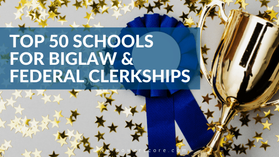 Top 50 Schools for BigLaw and Federal Clerkships