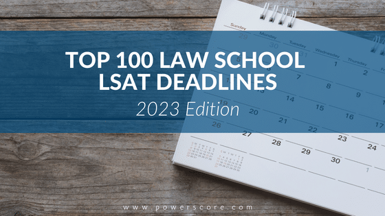 Top 100 Law School Application and Latest Acceptable LSAT: 2023 - PowerScore