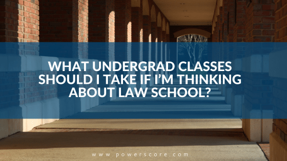 What Undergrad Classes Should I Take If I'm Thinking About Law School?