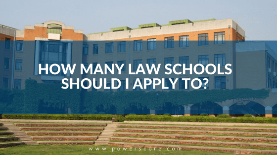 How Many Law Schools Should I Apply To? - PowerScore