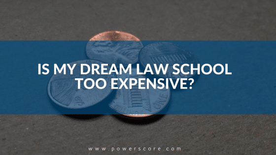 Is My Dream Law School Too Expensive?
