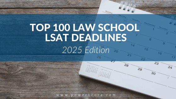 Top 100 Law School LSAT Deadlines - 2025 Edition