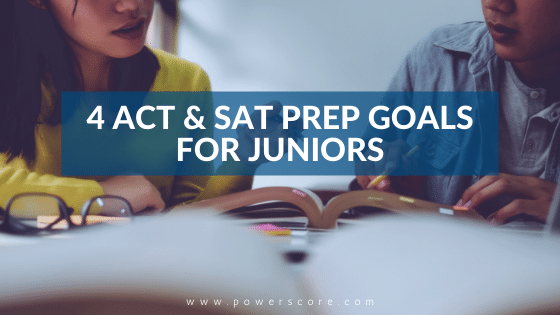 4 ACT & SAT Prep Goals for Juniors