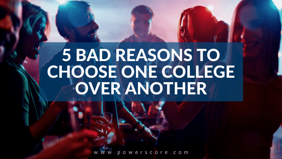 5 Bad Reasons to Choose One College Over Another