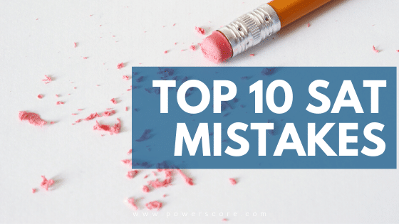 Top 10 SAT Mistakes - PowerScore Test Prep ACT and SAT Blog