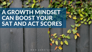 A Growth Mindset can Boost your SAT and ACT Scores