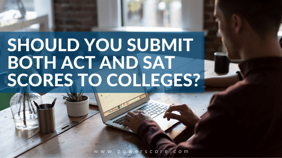 Should you Submit Both ACT and SAT Scores to Colleges?