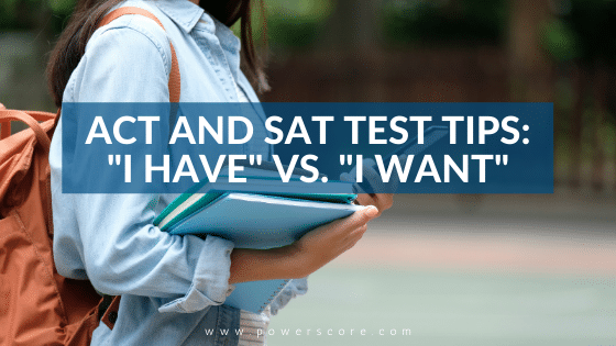 ACT and SAT Test Tips I Have vs. I Want